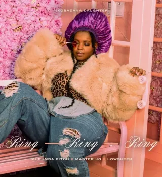 Nkosazana Daughter – Ring Ring Ring Ft Master KG, Murumba Pitch & Lowsheen