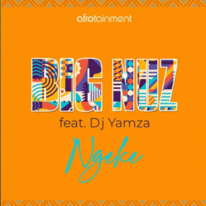 Big Nuz – Ngeke Ft DJ Yamza