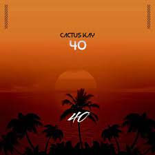 Cactus Kay – 40 (Instrumental Version)