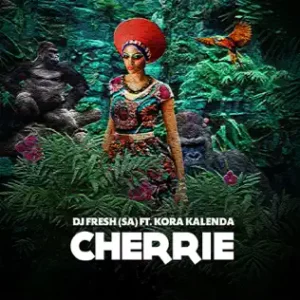 DJ Fresh (SA) – Cherrie (Aliphatik Remix) Ft Kora Kalenda