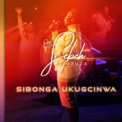 Ps Sebeh Nzuza – Sibonga Ukugcinwa