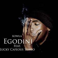 Xowla – Egodini Ft Lucky Cafeou Tembo