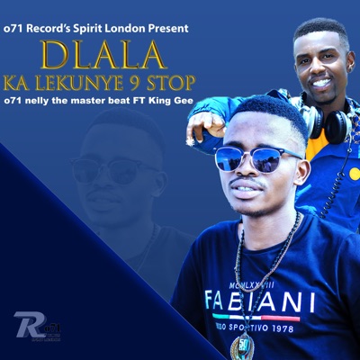 071 Nelly the master Beat – Dlala Ka Lekunye 9 Stop Ft King Gee