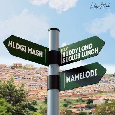 Hlogi Mash - Mamelodi Ft Buddy Long & Louis Lunch