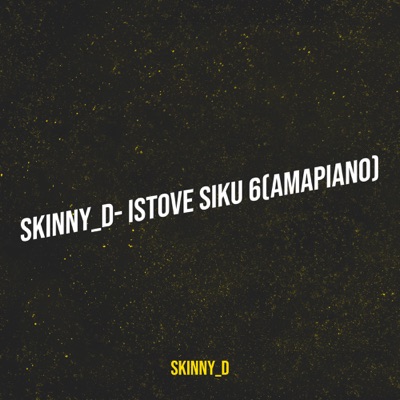 Skinny_d - iStove Siku 6(Amapiano)