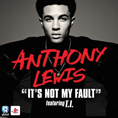 Anthony Lewis - It's Not My Fault Ft T.I.