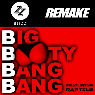 Dj Blizz & DJ REMAKE - Bbbb (Big Booty Bang Bang) Ft Raptile