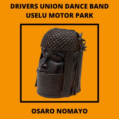 Drivers Union Dance Band & Osaro Nomayo - Ugboba