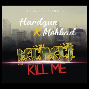 Hardgun - Kuku Kill Me Ft Mohbad