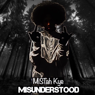 MiSTah Kye – Misunderstood