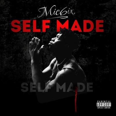 Mic6ix – Self MadeMic6ix – Self Made