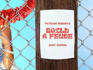 Patrice Roberts – “Build Ah Fence” Ft Busy Signal