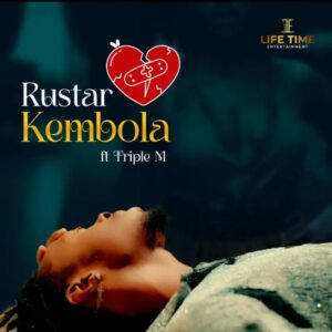 Rustar – Kembola Ft Triple M