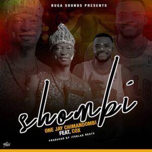 One Jay Chimandombi – Shombi Ft Cox